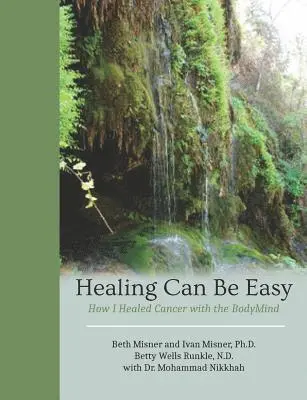 Ivan Misner, Betty Wells Runkle N. D. - Healing Can Be Easy: How I Healed Cancer with the BodyMind, Häftad. Tillgänglighet: Lägg i varukorg