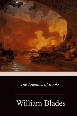 William Blades - The Enemies of Books, Häftad