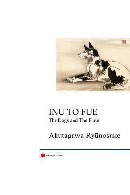 Ryunosuke Akutagawa, Elizabeth Plain - Inu to Fue: The Dogs and the Flute, Häftad. Tillgänglighet: Lägg i varukorg