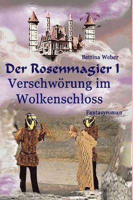 Bettina Weber - Der Rosenmagier I - Verschwörung im Wolkenschloss, Häftad