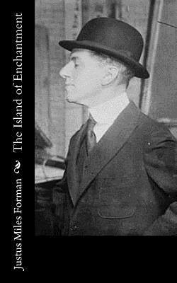 Justus Miles Forman - The Island of Enchantment, Häftad. Tillgänglighet: Lägg i varukorg