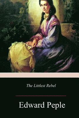 Edward Peple - The Littlest Rebel, Häftad. Tillgänglighet: Lägg i varukorg