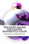 The ghost macine the gloomy manner full color: the gloomy manner