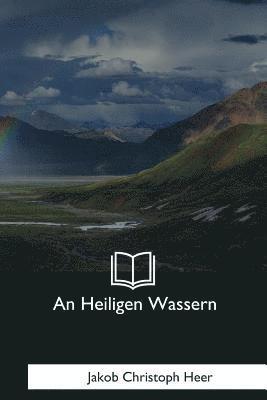 Jakob Christoph Heer - An Heiligen Wassern, Häftad. Tillgänglighet: Lägg i varukorg