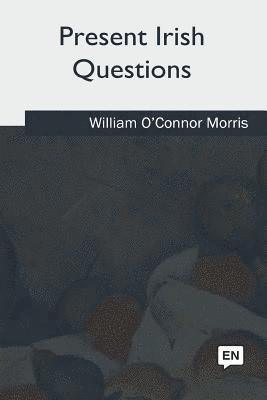 William O. Morris - Present Irish Questions, Häftad. Tillgänglighet: Lägg i varukorg