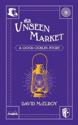 David McElroy - The Unseen Market: A Good Goblin Story, Häftad. Tillgänglighet: Lägg i varukorg