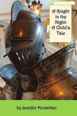 Jennifer Hunsicker - A Knight in the Night: A Child's Tale, Häftad. Tillgänglighet: Lägg i varukorg