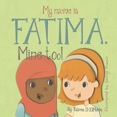 Fatima D. Elmekki - My name is Fatima. Mine too!, Häftad. Tillgänglighet: Lägg i varukorg