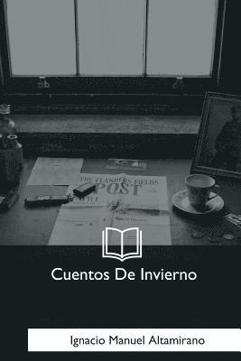 Ignacio Manuel Altamirano - Cuentos De Invierno, Häftad. Tillgänglighet: Lägg i varukorg