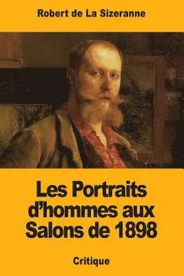 Robert de la Sizeranne - Les Portraits d'hommes aux Salons de 1898, Häftad. Tillgänglighet: Lägg i varukorg