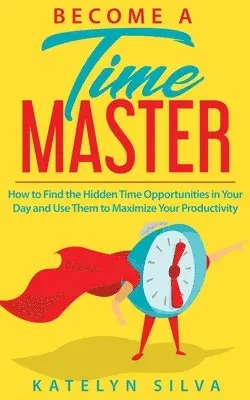 Katelyn Silva - Become a Time Master, Häftad. Tillgänglighet: Lägg i varukorg