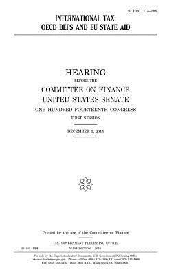 United States House of Senate, Committee on Finance - International tax: OECD BEPS and EU state aid, Häftad. Tillgänglighet: Lägg i varukorg