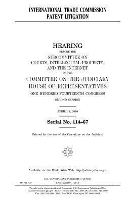 United States House of Representatives, Committee on the Judiciary - International Trade Commission patent litigation, Häftad. Tillgänglighet: Lägg i varukorg