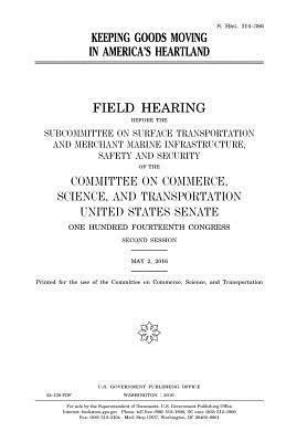 United States House of Senate, Committee On Commerce - Keeping goods moving in America's heartland, Häftad. Tillgänglighet: Lägg i varukorg