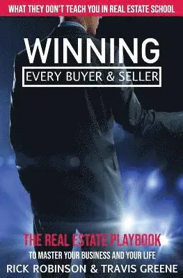 Travis Greene, Rick Robinson - What They Don't Teach You in Real Estate School: Winning Every Buyer and Seller, Häftad. Tillgänglighet: Lägg i varukorg