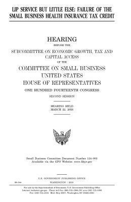 United States House of Representatives, Committee on Small Business - Lip service but little else: failure of the small business health insurance tax credit, Häftad. Tillgänglighet: Lägg i varukorg