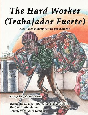 Tiny Gray-Garcia - The Hard Worker (El Hombre Muy Trabajador): A children's story for all generations (Una historia de niños para todas las generaciones), Häftad. Tillgänglighet: Lägg i varukorg