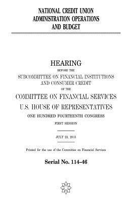 United States House of Representatives, Committee on Financial Services - National Credit Union Administration operations and budget, Häftad. Tillgänglighet: Lägg i varukorg