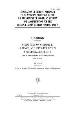 United States House of Senate, Committee On Commerce - Nomination of Peter V. Neffenger to be assistant secretary of the U.S. Department of Homeland Security and administrator for the Transportation Securi, Häftad. Tillgänglighet: Lägg i varukorg