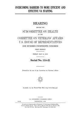 United States House of Representatives, Committee On Veterans Affairs - Overcoming barriers to more efficient and effective VA staffing, Häftad. Tillgänglighet: Lägg i varukorg