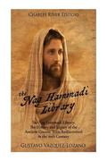 The Nag Hammadi Library: The History and Legacy of the Ancient Gnostic Texts Rediscovered in the 20th Century