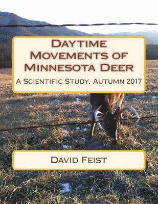 Erin Feist, David Feist - Daytime Movements of Minnesota Deer: A Scientific Study, Autumn 2017, Häftad. Tillgänglighet: Lägg i varukorg