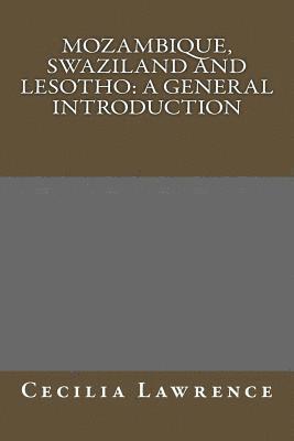 Cecilia Lawrence - Mozambique, Swaziland and Lesotho: A General Introduction, Häftad. Tillgänglighet: Lägg i varukorg