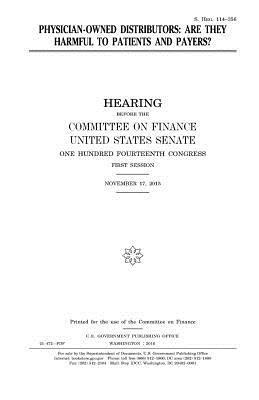 United States House of Senate, Committee on Finance - Physician-owned distributors: are they harmful to patients and payers?, Häftad. Tillgänglighet: Lägg i varukorg