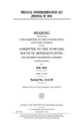 United States House of Representatives, Committee on the Judiciary - Prenatal Nondiscrimination Act (PRENDA) of 2016, Häftad. Tillgänglighet: Lägg i varukorg