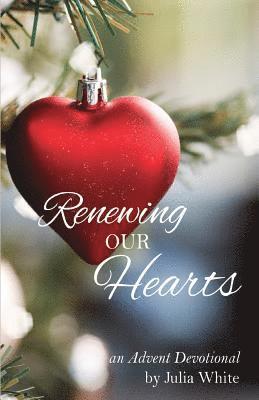 Julia White - Renewing Our Hearts: Advent Devotionals, Häftad. Tillgänglighet: Lägg i varukorg