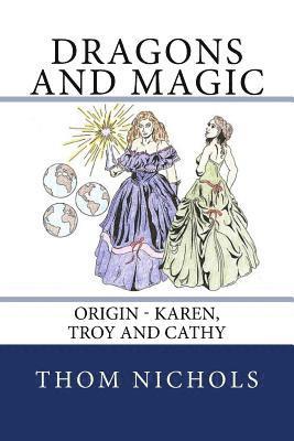 Thom L. Nichols - Origin - Karen, Troy and Cathy: Dragons and Magic, Häftad. Tillgänglighet: Lägg i varukorg
