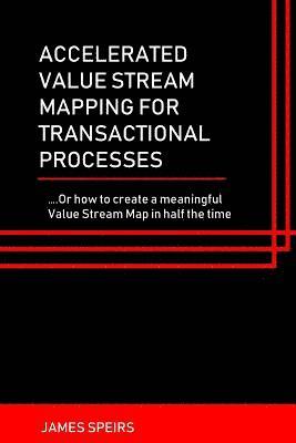 James Speirs - Accelerated Value Stream Mapping for Transactional Processes: ....Or how to create a meaningful Value Stream Map in half the time, Häftad. Tillgänglighet: Lägg i varukorg