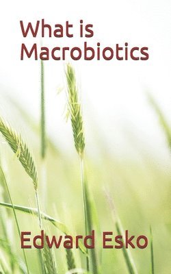 Edward Esko - What is Macrobiotics?, Häftad