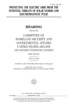 United States House of Senate, Committee on Homeland Secu Governmental - Protecting the electric grid from the potential threats of solar storms and electromagnetic pulse, Häftad. Tillgänglighet: Lägg i varukorg