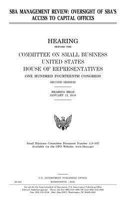 United States House of Representatives, Committee on Small Business - SBA management review: oversight of SBA's access to capital offices, Häftad. Tillgänglighet: Lägg i varukorg