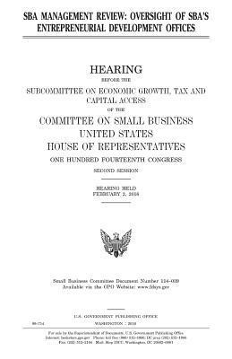 United States House of Representatives, Committee on Small Business - SBA management review: oversight of SBA's entrepreneurial development offices, Häftad. Tillgänglighet: Lägg i varukorg