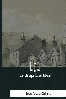 Jose Alcala Galiano - La Bruja Del Ideal, Häftad. Tillgänglighet: Lägg i varukorg