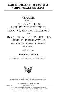 United States House of Representatives, Committee on Homeland Security - State of emergency: the disaster of cutting preparedness grants, Häftad. Tillgänglighet: Lägg i varukorg