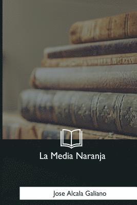 Jose Alcala Galiano - La Media Naranja, Häftad. Tillgänglighet: Lägg i varukorg