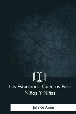 Julia De Asensi - Las Estaciones: Cuentos Para Ninos Y Ninas, Häftad