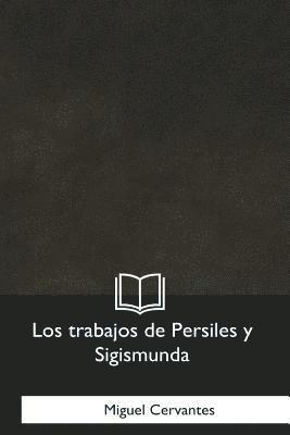 Miguel Cervantes - Los trabajos de Persiles y Sigismunda, Häftad. Tillgänglighet: Lägg i varukorg