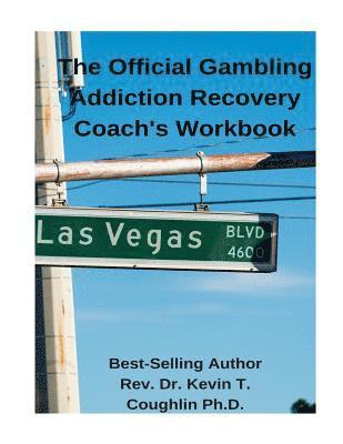 Kevin T. Coughlin - The Official Gambling Addiction Recovery Coaches Workbook, Häftad