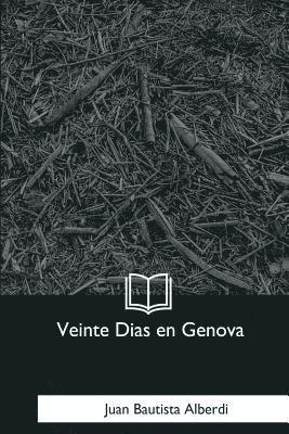 Juan Bautista Alberdi - Veinte Dias en Genova, Häftad. Tillgänglighet: Lägg i varukorg
