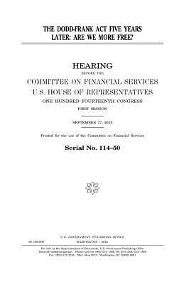United States House of Representatives, Committee on Financial Services - The Dodd-Frank Act five years later: are we more free?, Häftad. Tillgänglighet: Lägg i varukorg