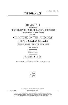United States House of Senate, Committee on the Judiciary - The DREAM Act, Häftad. Tillgänglighet: Lägg i varukorg