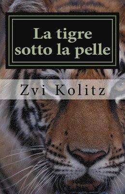 Zvi Kolitz - La tigre sotto la pelle: Storie e parabole degli anni della morte, Häftad. Tillgänglighet: Lägg i varukorg