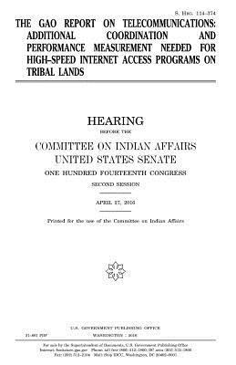 United States House of Senate, Committee On Indian Affairs 1993 - The GAO report on telecommunications: additional coordination and performance measurement needed for high-speed Internet access programs on tribal lan, Häftad. Tillgänglighet: Lägg i varukorg