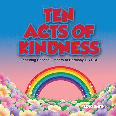 Lolo Smith - Ten Acts of Kindness Featuring Second Graders at Harmony DC PCS, Häftad. Tillgänglighet: Lägg i varukorg