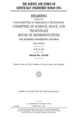 United States House of Representatives, Committee On Science - The science and ethics of genetically engineered human DNA, Häftad. Tillgänglighet: Lägg i varukorg