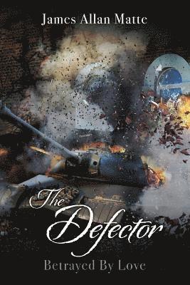 James Allan Matte - The Defector: Betrayed By Love, Häftad. Tillgänglighet: Lägg i varukorg